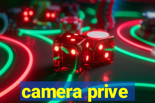 camera prive